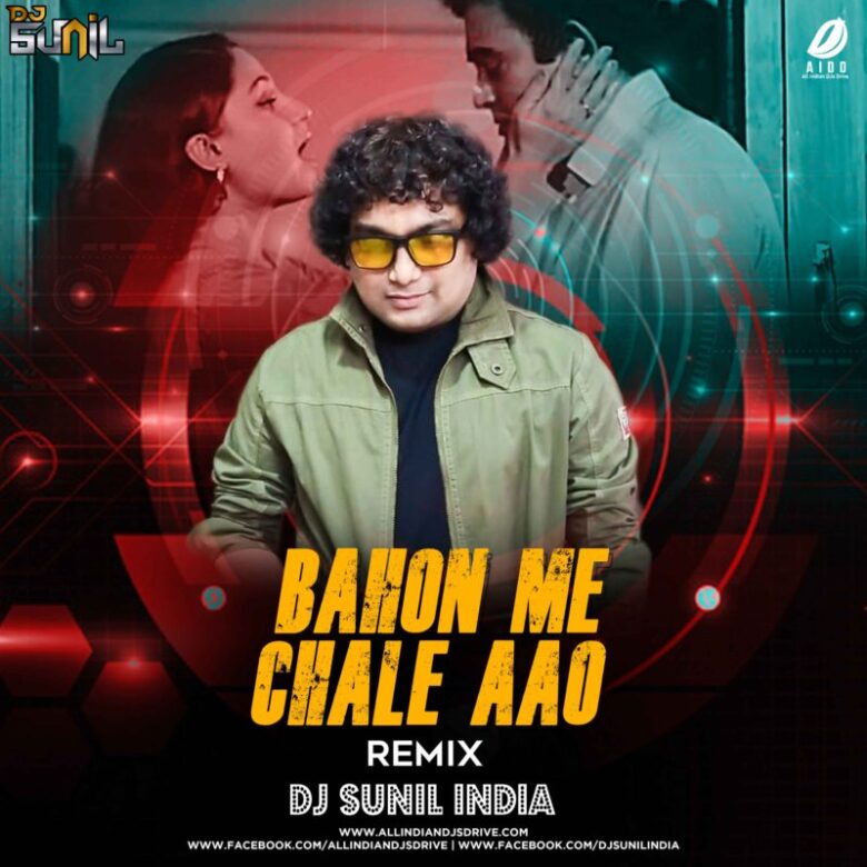 Bahon Mein Chale Aao Remix | DJ Sunil | 2020 Best Bollywood