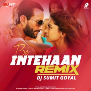Be Intehaan Remix - DJ Sumit Goyal Be Intehaan Remix | DJ Sumit Goyal | 2020 Best Of Bollywood