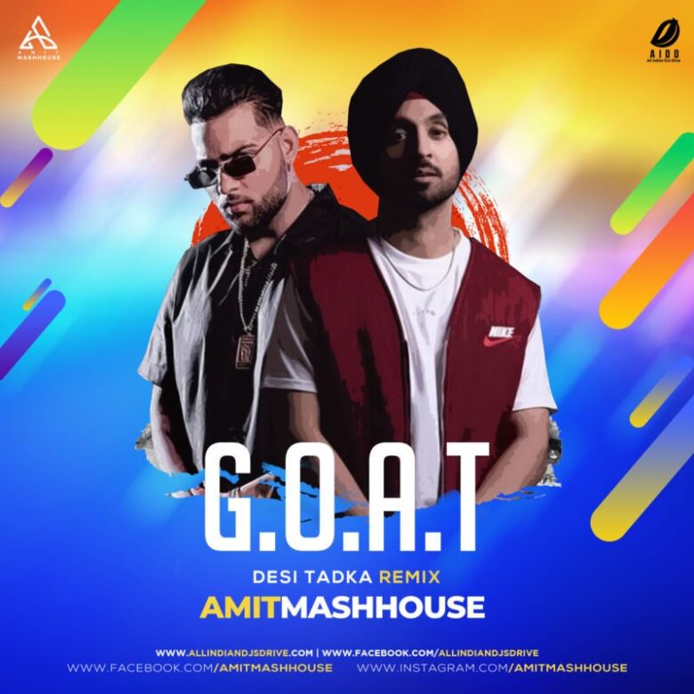 G.O.A.T (Desi Tadka Remix) - Amitmashhouse Mp3 Free Download