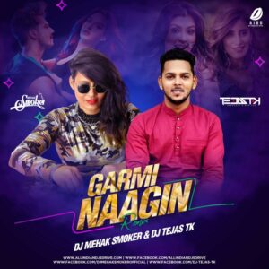 Garmi x Naagin (Remix) - DJ Mehak Smoker & DJ Tejas Tk Garmi x Naagin (Remix) - DJ Mehak & DJ Tejas Free Mp3 Song