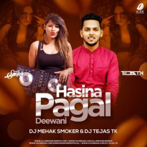Hasina Pagal Deewani (Remix) - DJ Mehak Smoker & DJ Tejas TK Hasina Pagal Deewani - DJ Mehak & DJ Tejas Free Mp3 Download