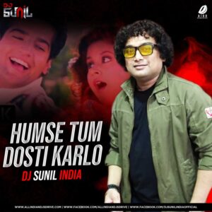 Humse Tum Dosti Karlo (Remix) - DJ Sunil India Humse Tum Dosti Karlo (Remix) - DJ Sunil India Free Download