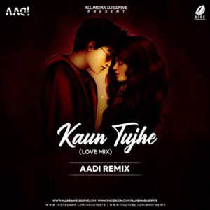 Kaun Tujhe (Love Mix) - Aadi Remix | Best Of 2020 Bollywood