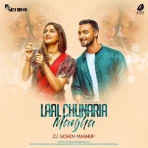 Laal Chunaria X Manjha Mashup - DJ Sohin Laal Chunaria X Manjha Mashup | DJ Sohin | 2020 Best Mashup