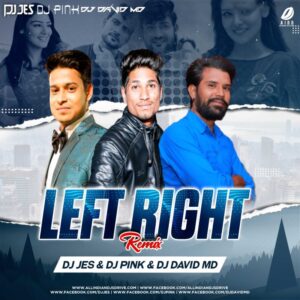 Left Right (Remix) - DJ Jes x DJ Pink x DJ David MD Left Right (Remix) - DJ Jes x DJ Pink x DJ David MD Mp3 Song