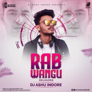 Rabb Wangu (Reloaded) - DJ Ashu Indore Rabb Wangu | Reloaded | DJ Ashu Indore | Best 2020 Remix