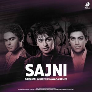 Sajni (Remix) - DJ Kawal & Hiren Chawada Sajni Remix | DJ Kawal | Hiren Chawada | Best Of 2020 Song