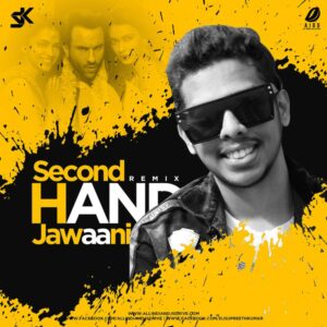 Second Hand Jawaani (Remix) - DJ SK Second Hand Jawaani (Remix) - DJ SK Mp3 Free Download