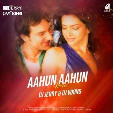 Aahun Aahun (Remix) - DJ Jerry & DJ Viking Mp3 Free Download