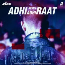 Adhi Adhi Raat (Big Room Mix) - DJ JaVed Mp3 Free Download