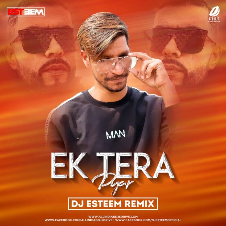 Ek Tera Pyar (Remix) - DJ Esteem Ek Tera Pyar (Remix) - DJ Esteem Mp3 Song Free Download