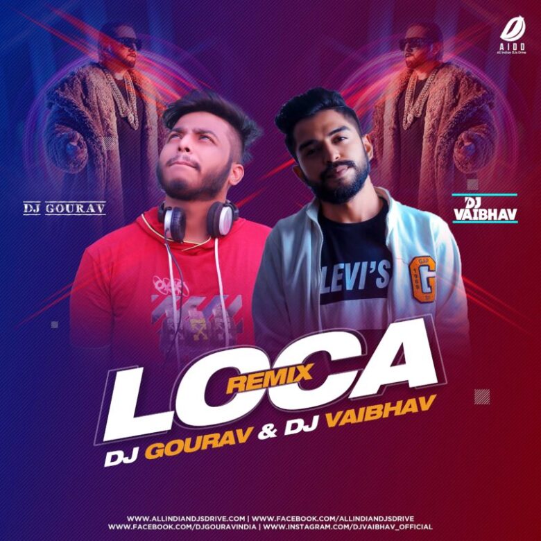 Loca (Remix) - DJ Gourav & DJ Vaibhav Free Mp3 Download