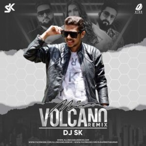 Miss Volcano (Remix) - DJ SK Miss Volcano (Remix 2020) - DJ SK Mp3 Free Download