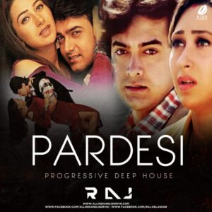 Pardesi (Deep House Mix) - DJ Raj Pardesi (Deep House Mix) - DJ Raj Mp3 Song Free Download