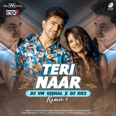 Teri Naar (Remix) - DJ Dx3 X DJ VM Vishal Mp3 Free Download