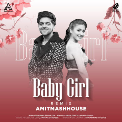 Guru Randhawa - Baby Girl Remix - Amitmashhouse Download Now