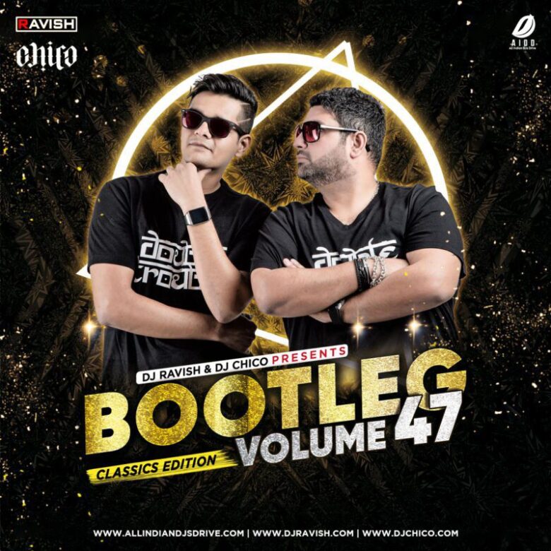 Bootleg Vol 47 (Classics Edition) - DJ Ravish & DJ Chico