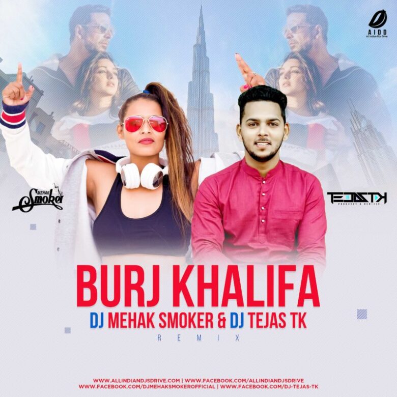 Burj Khalifa Remix - DJ Mehak Smoker & DJ Tejas Tk Laxmmi Bomb - Burj Khalifa Remix Song - DJ Mehak & DJ Tejas