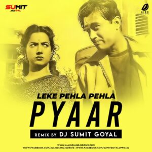 Leke Pehla Pehla Pyar (Remix) - DJ Sumit Goyal Leke Pehla Pehla Pyar (Old Remix) - DJ Sumit Goyal Mp3 Song