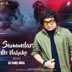 Samandar Mein Nahake (Remix) - DJ Sunil India Samandar Mein Nahake - DJ Sunil Remix Mp3 Song Free Download