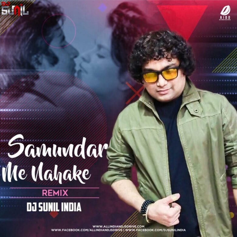 Samandar Mein Nahake - DJ Sunil Remix Mp3 Song Free Download