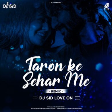 Taaron Ke Shehar (Remix) - DJ Sid Love On Mp3 Free Download