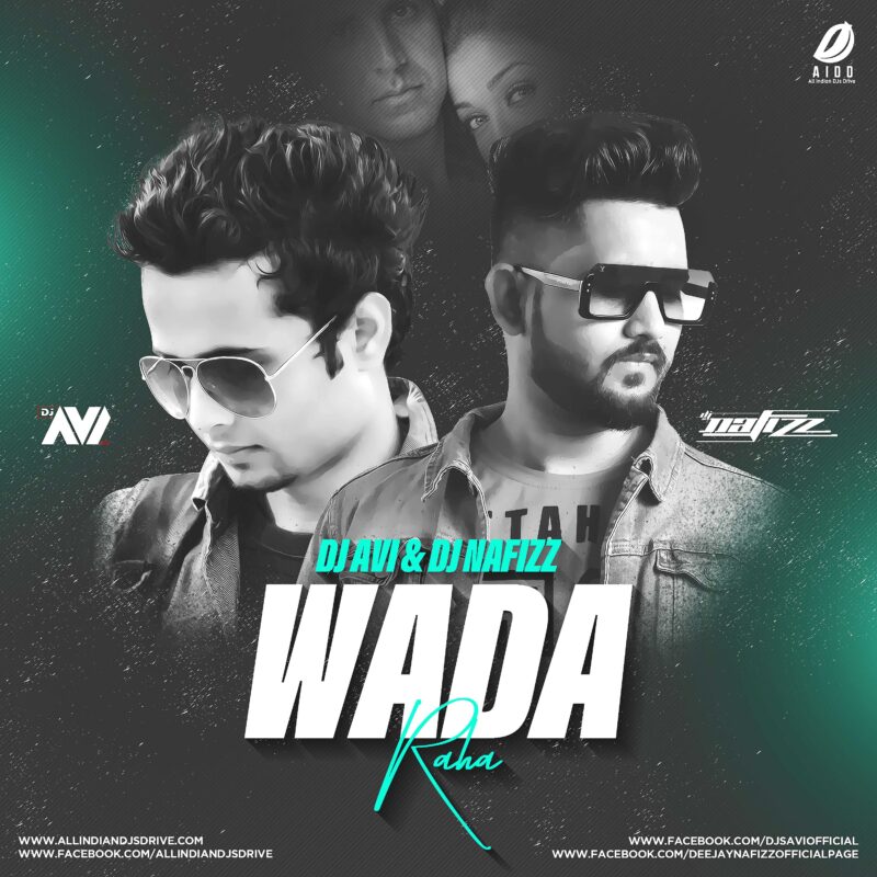 Wada Raha (Remix) - DJ Avi x DJ Nafizz Mp3 Free Download