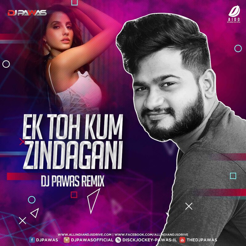Ek Toh Kum Zindagani Remix - DJ Pawas Free Download