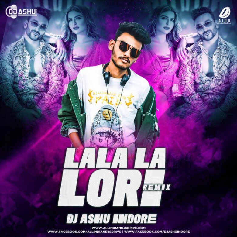 Lala Lori Remix - DJ Ashu Indore Mp3 Free Download