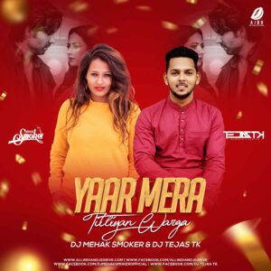 Yaar Mera Titliyan Warga (Remix) - DJ Mehak Smoker & DJ Tejas Tk Yaar Mera Titliyan Warga Remix Video And Mp3 Free Download
