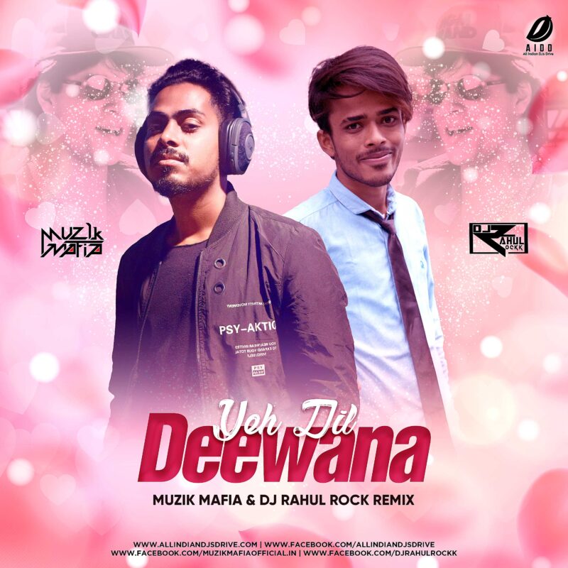 Yeh Dil Deewana Remix - Muzik Mafia & DJ Rahul Rock