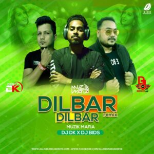 Dilbar Remix - DJ DK x Muzik Mafia x DJ Bids Download Now