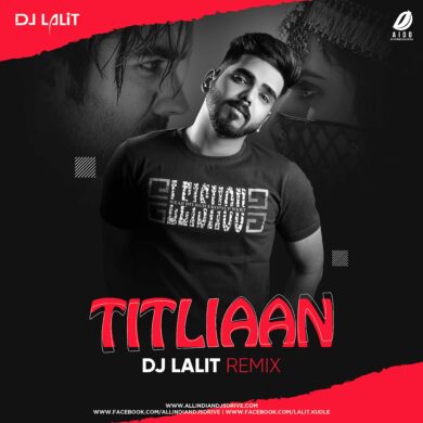 Titliaan Remix - DJ Lalit Mp3 Song Free Download Now