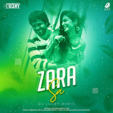 Zara Sa Remix - DJ Lucky Free Mp3 Download Now