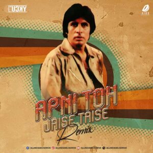 Apni Toh Jaise Taise Remix - DJ Lucky Apni Toh Jaise Taise Remix - DJ Lucky Mp3 Free Download