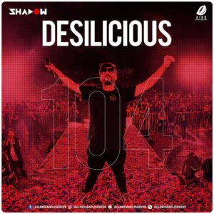 Desilicious 104 (Valentine Edition) - DJ Shadow Dubai Desilicious 104 - DJ Shadow Dubai Zip Album Free Download
