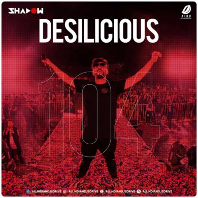 Desilicious 104 - DJ Shadow Dubai Zip Album Free Download
