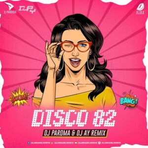 Disco 82 Remix - DJ Paroma & DJ AY Disco 82 Remix - DJ Paroma & DJ AY Mp3 Free Download