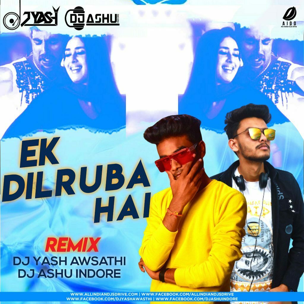 Ek Dilruba Hai Remix - DJ Yash & DJ Ashu Mp3 Free Download