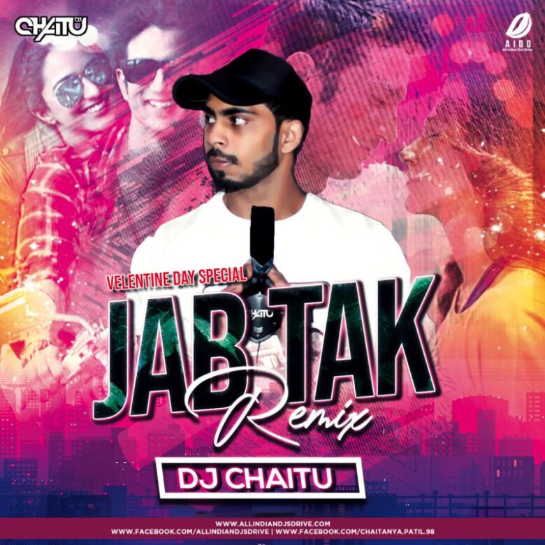 Jab Tak Remix - DJ Chaitu Jab Tak Remix - DJ Chaitu Mp3 Song Free Download Now