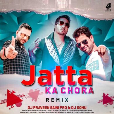 Jaata Ka Chora Remix - DJ Praveen & DJ Sonu Mp3 Download