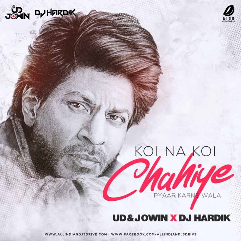 UD & Jowin - Koi Na Koi Chahiye Remix Mp3 Free Download