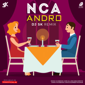 NCA Remix - DJ SK DJ SK - Andro NCA Remix Song Download Free Mp3