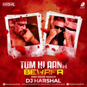Tum Hi Aana X Bewafa - DJ Harshal Tum Hi Aana X Bewafa - DJ Harshal Mp3 Free Download