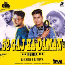 52 Gaj Ka Daman (Remix) - DJ Chin2 & DJ DevX 320Kbps Free