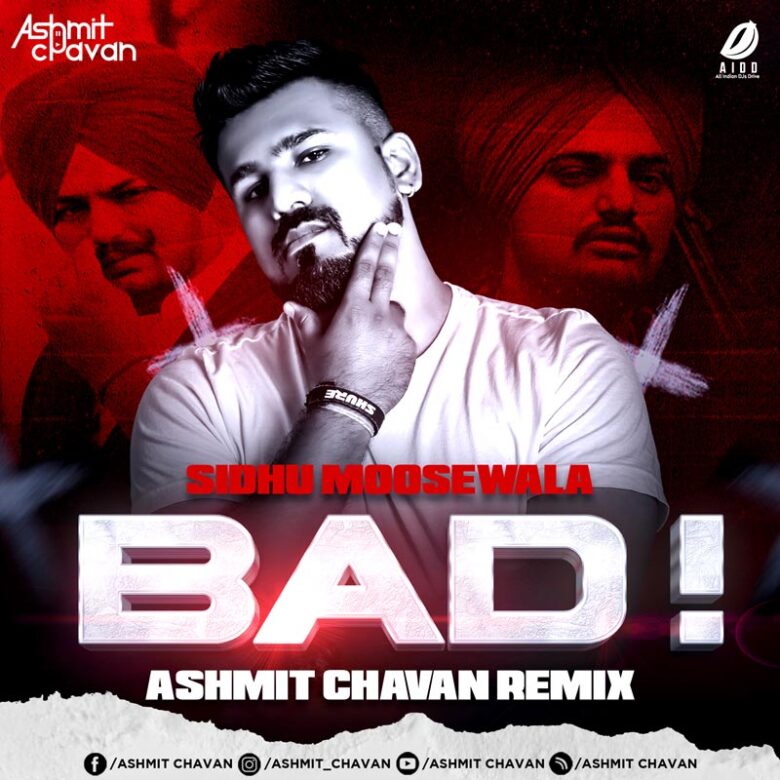 Bad (Sidhu Moosewala) - Ashmit Chavan Remix Mp3 Free Song