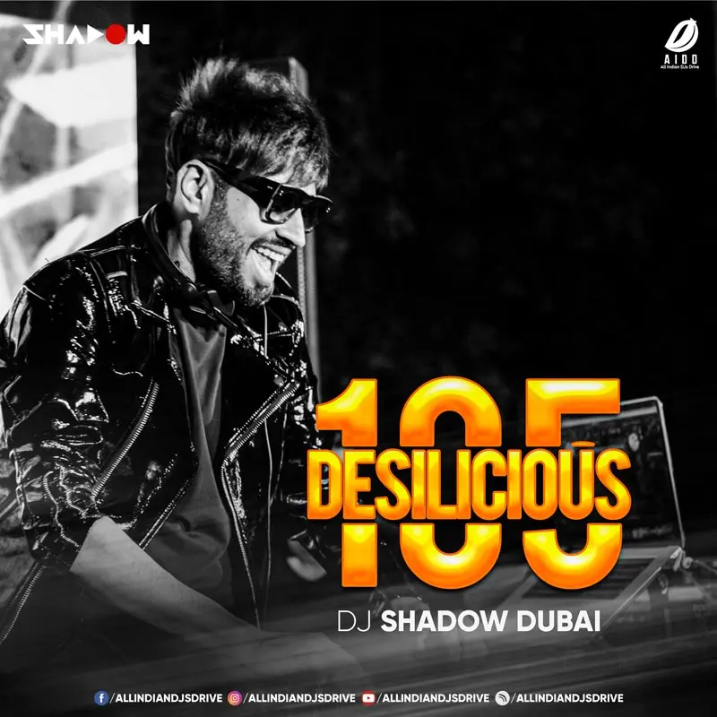 Desilicious 105 - DJ Shadow Dubai 320KBPS Free Download