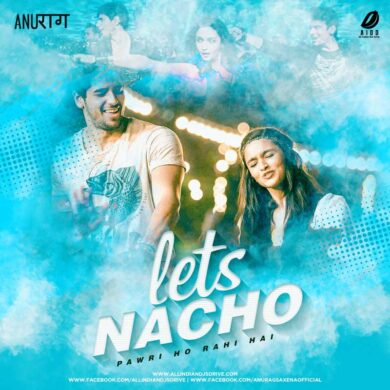 Lets Nacho Remix (Pawri Ho Rahi Hai) - DJ Anurag Free Mp3