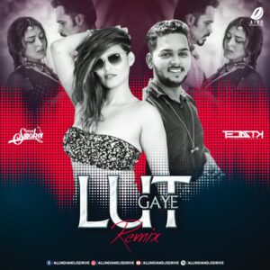 Lut Gaye (Remix) - DJ Mehak Smoker & DJ Tejas Tk Lut Gaye (Remix) - DJ Mehak & DJ Tejas Free Mp3 Download