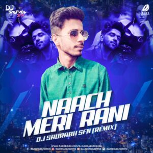 Naach Meri Rani (Remix) - DJ Saurabh SFN Naach Meri Rani (Remix) - DJ Saurabh SFN 320Kbps Free Mp3